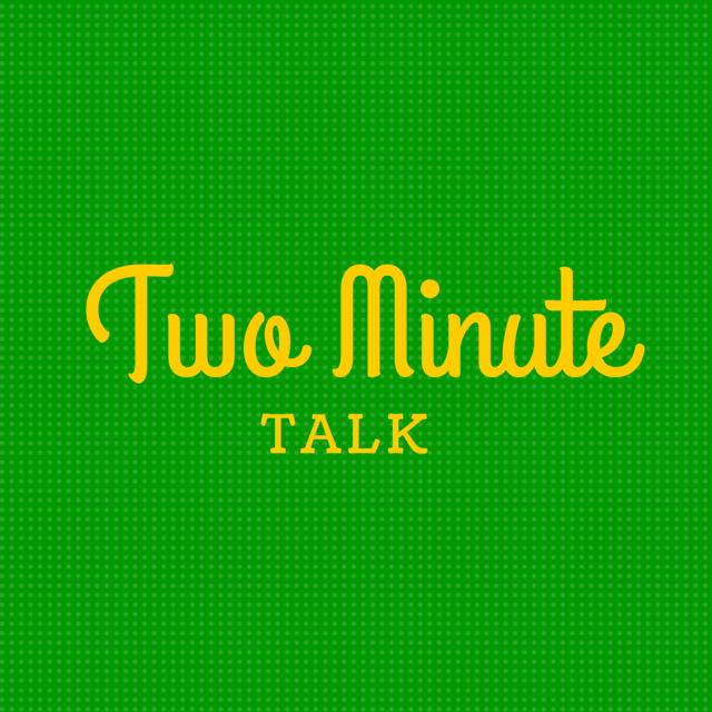 give a two minute talk on why it is important